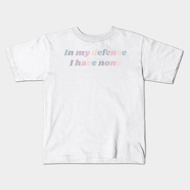 In My Defense I Have None Taylor Swift Kids T-Shirt by Mint-Rose